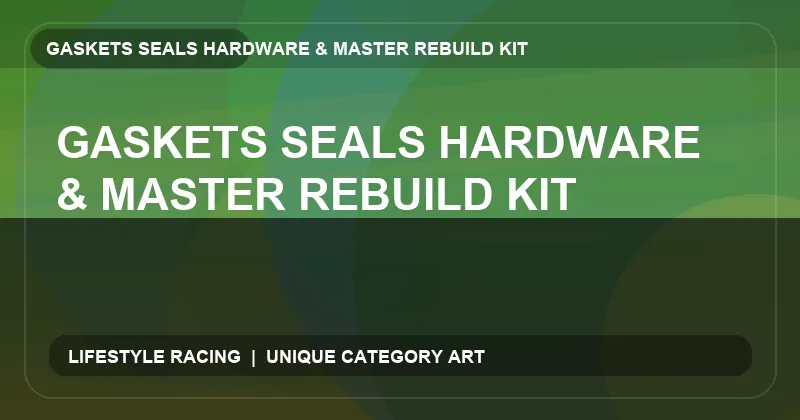 Gaskets Seals Hardware & Master Rebuild Kit